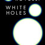 White Holes  Carlo Rovelli