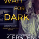 Wait for Dark By Kiersten Modgli