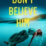 Don't Believe Him By Monica Arya