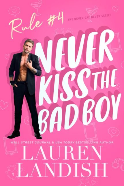 Never Kiss the Bad Boy By Lauren Landish
