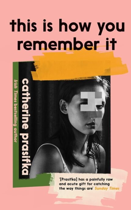 This Is How You Remember It By Catherine Prasifka