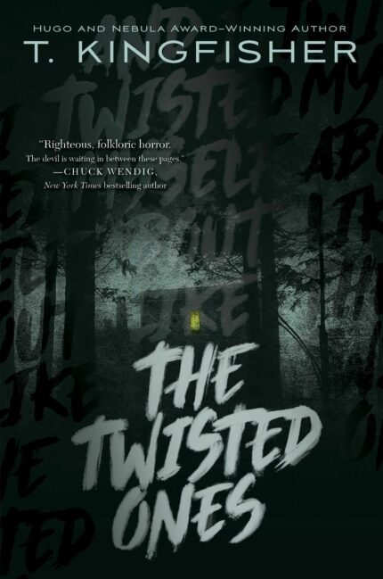 The Twisted Ones By T. Kingfisher