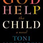 God Help the Child By Toni Morrison