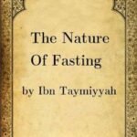 The Nature of Fasting By Ibn Taymiyyah