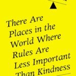 There Are Places in the World Where Rules Are Less Important Than Kindness By Carlo Rovelli