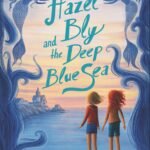 Hazel Bly and the Deep Blue Sea By Ashley Herring Blake