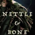 Nettle & Bone By T. Kingfisher