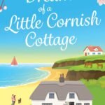 Dreams of a Little Cornish Cottage By Nancy Barone