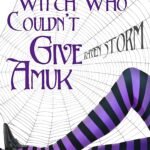 The Witch Who Couldn't Give Amuck By Raven Storm