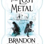 The Lost Metal By Brandon Sanderson