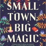 Small Town, Big Magic By Hazel Beck