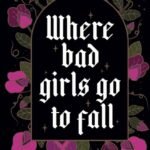 Where Bad Girls Go to Fall By Holly Renee