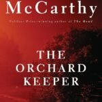 The Orchard Keeper By Cormac McCarthy