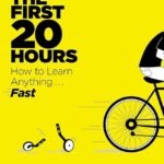 The First 20 Hours: How to Learn Anything...Fast By Josh Kaufman