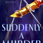 Suddenly a Murder By Lauren Muñoz