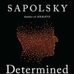 Determined By Robert M. Sapolsky