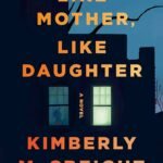 Like Mother, Like Daughter By Kimberly McCreight