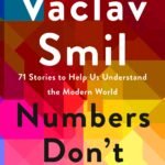 Numbers Don't Lie: 71 Things You Need to Know About the World By Vaclav Smil