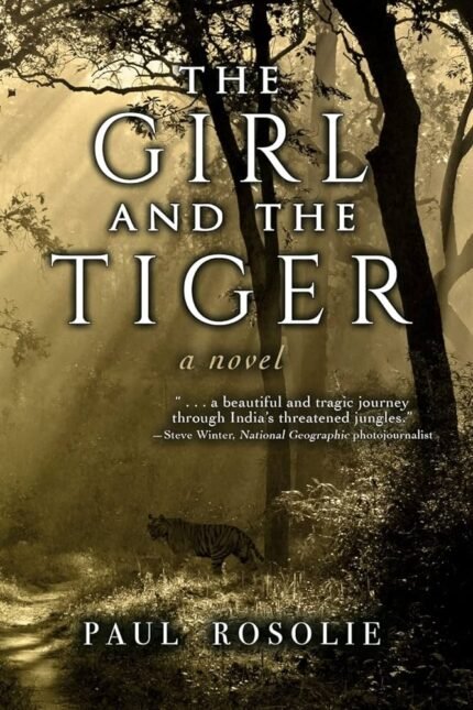 The Girl and the Tiger By Paul Rosolie