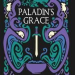Paladin's Grace By T. Kingfisher