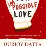 Our Impossible Love By Durjoy Datta