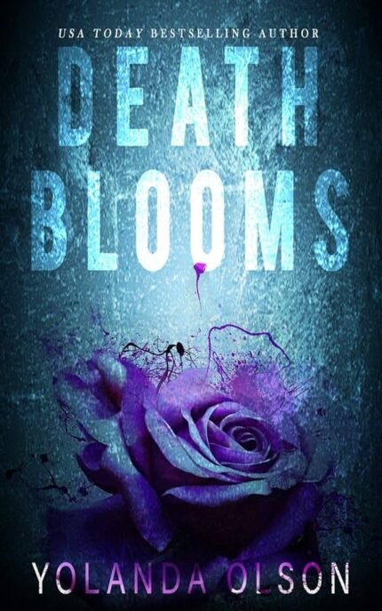 Death Blooms By Yolanda Olson