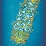 The Strange and Beautiful Sorrows of Ava Lavender By Leslye Walton