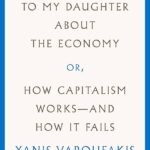 Talking to My Daughter About the Economy By Yanis Varoufakis ,  Jacob Moe