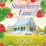Strawberry Lane By Jodi Thomas