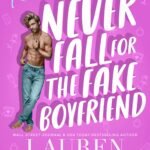 Never Fall for the Fake Boyfriend By Lauren Landish