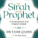 The Sirah of the Prophet ﷺ By Abu Ammaar Yasir Qadhi