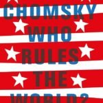 Who Rules the World? By Noam Chomsky