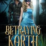 Betraying Korth: A Villainous Goose Girl Retelling By Mary Mecham