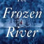 The Frozen River By Ariel Lawhon