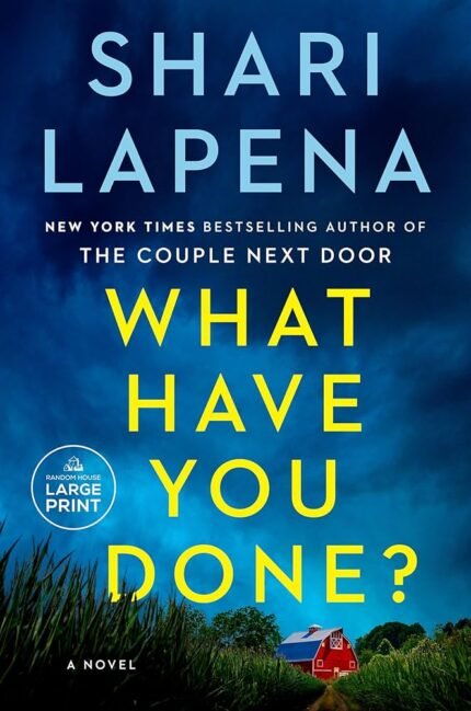 What Have You Done? By Shari Lapena