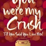 You Were My Crush!  By Durjoy Datta