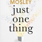Just One Thing: How simple changes can transform your life By Michael Mosley