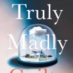 Truly Madly Guilty By Liane Moriarty
