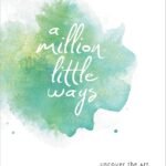 A Million Little Ways By Emily P. Freeman