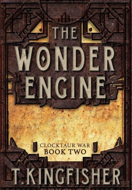 The Wonder Engine By T. Kingfisher