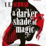 A Darker Shade of Magic By Victoria Schwab