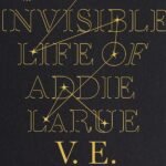 The Invisible Life of Addie LaRue By Victoria Schwab