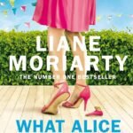 What Alice Forgot By Liane Moriarty