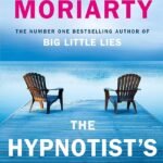 The Hypnotist's Love Story By Liane Moriarty