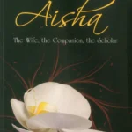 Aisha: The Wife, The Companion, The Scholar By Reşit Haylamaz