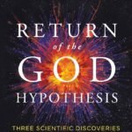 The Return of the God Hypothesis By Stephen C. Meyer