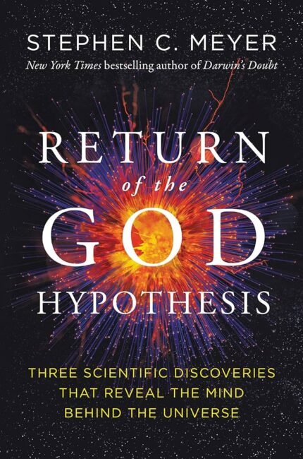 The Return of the God Hypothesis By Stephen C. Meyer