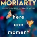 Here One Moment By Liane Moriarty