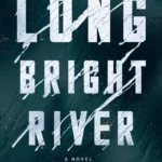 Long Bright River By Liz Moore