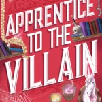 Apprentice to the Villain By Hannah Nicole Maehrer